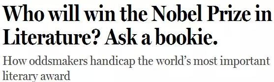 《紐約客》雜志2014年刊發(fā)過一篇“諾貝爾獎競猜史”的文章，介紹了一位“業(yè)余寫點詩”的Ladbrokes賠率編制人員的工作：接觸文學圈、逛文學論壇、刷作者的twitter，然后編寫獲獎賠率表。